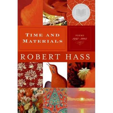 Time and Materials: Poems 1997-2005 Robert Hass